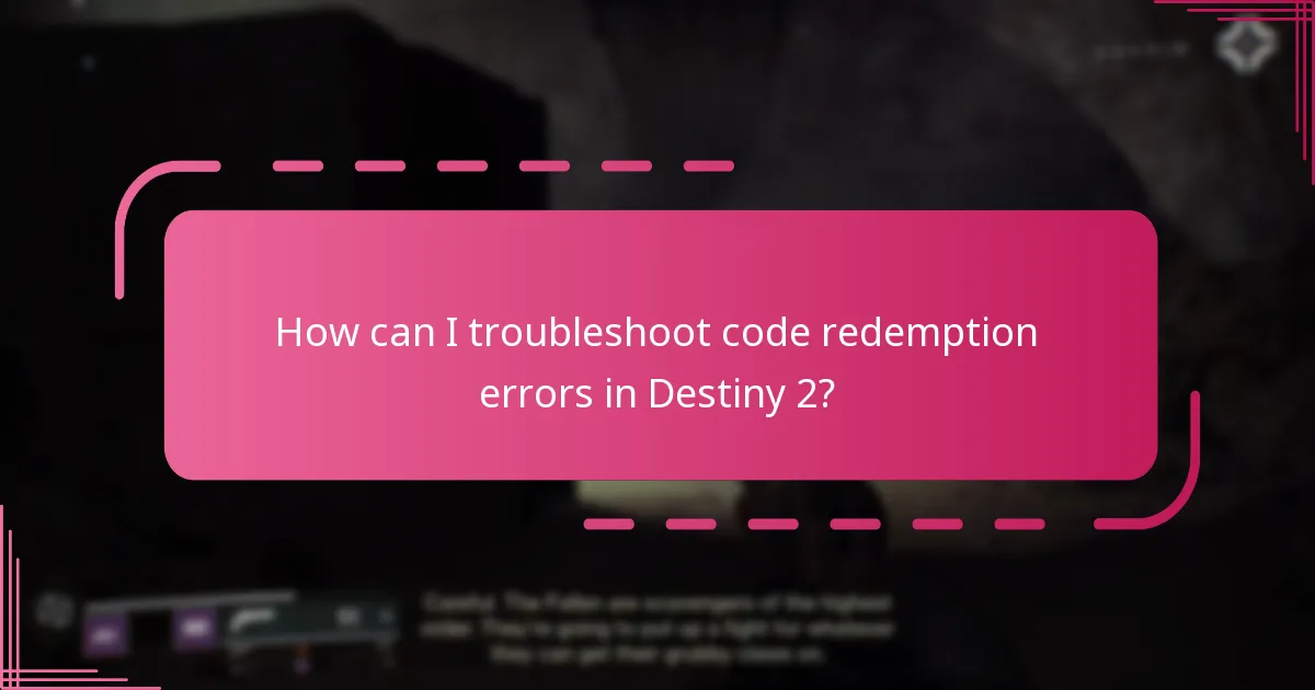 How can I troubleshoot code redemption errors in Destiny 2?