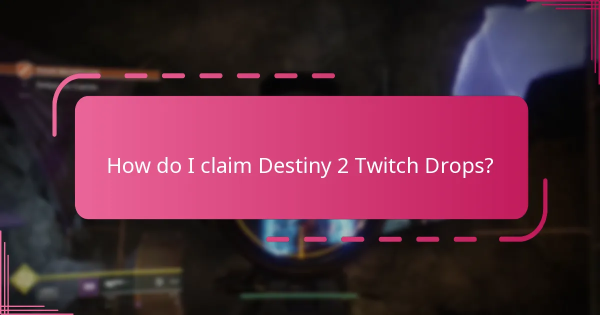 How do I claim Destiny 2 Twitch Drops?