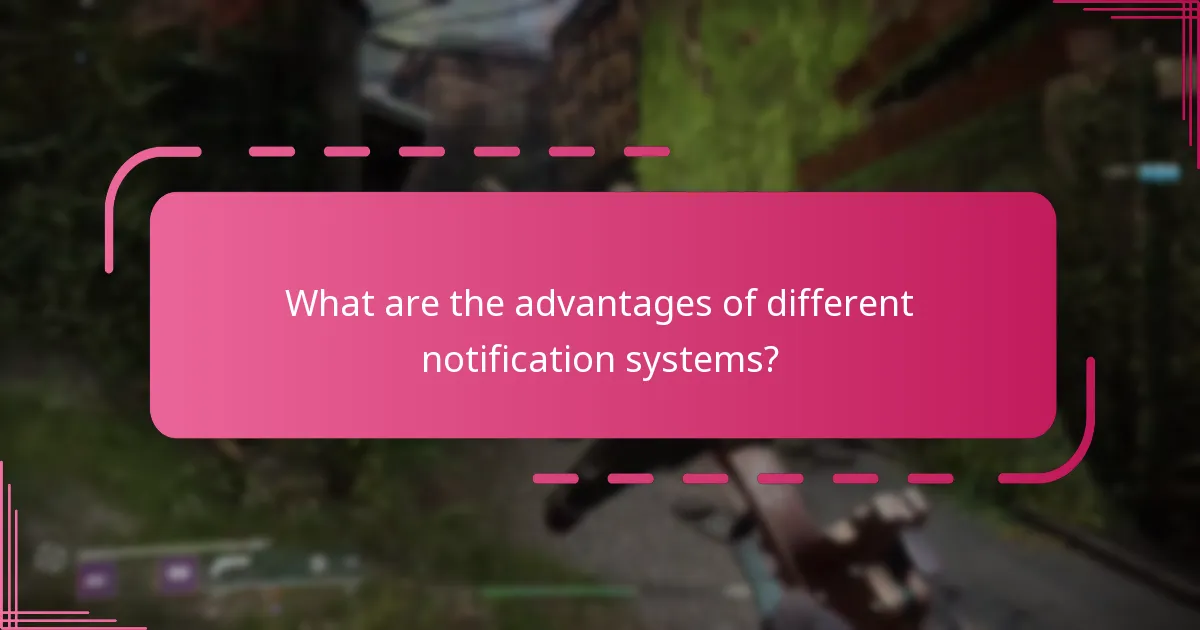 What are the advantages of different notification systems?