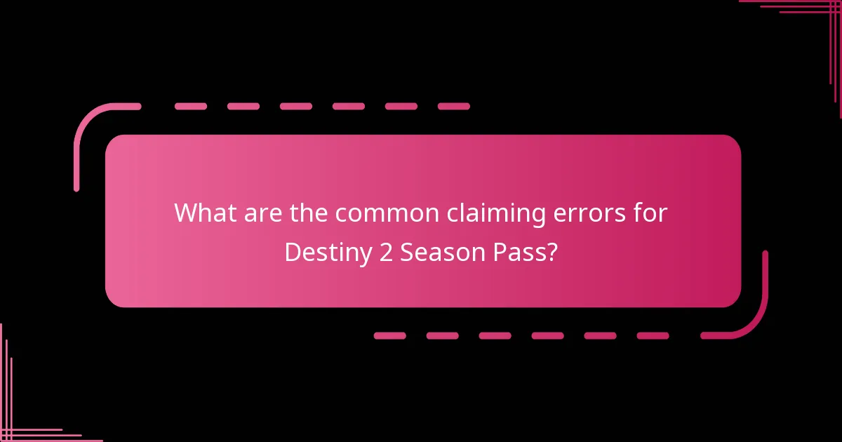 What are the common mistakes when claiming the Season Pass?